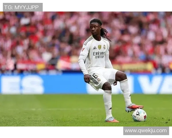 卡马文加的崛起与未来潜力解析：年轻天才如何改变足球格局